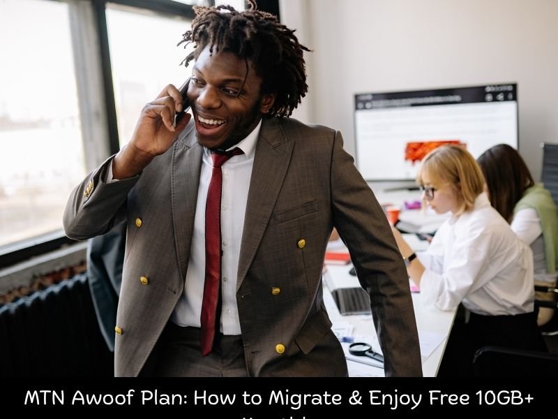 MTN Awoof Plan: How to Migrate & Enjoy Free 10GB+ Monthly