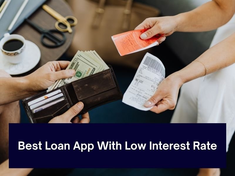 Best Loan App With Low Interest Rate