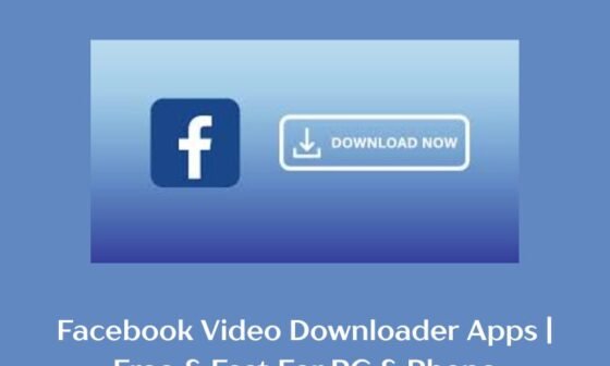 Facebook Video Downloader Apps | Free & Fast For PC & Phone
